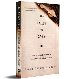 Kaurs Of 1984: The Untold, Unheard Stories of Sikh Women