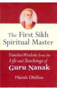 The First Sikh Spiritual Master & Timeless Wisdom from the life and Teachings of Guru Nanak