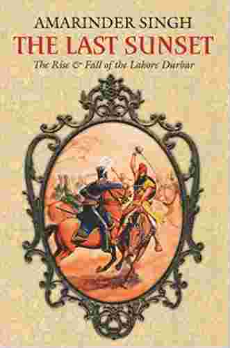 The Last Sunset The Rise and fall of Lahore Darbar