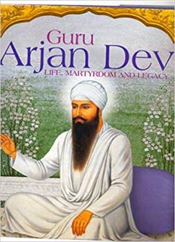 Guru Arjan Dev Martyrdom And Legacy