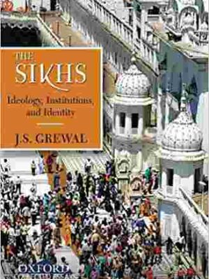 The Sikhs & Ideology , Institution and Identity