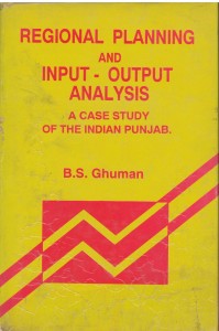 Regional Planning And Input Output Analysis A Case Study of the Indian Punjab
