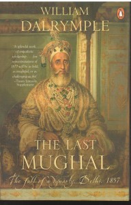 The Last Mughal (The Fall of a Dynasty, Delhi, 1857) (PB)