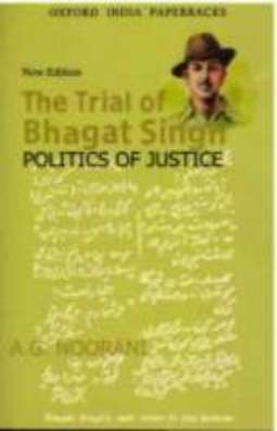 The Trail Of Bhagat Singh Politics Of Justice