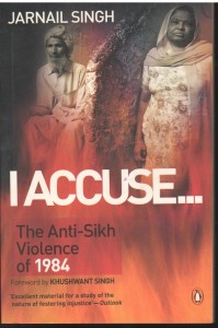 I Accuse The Anti Sikh Violence of 1984