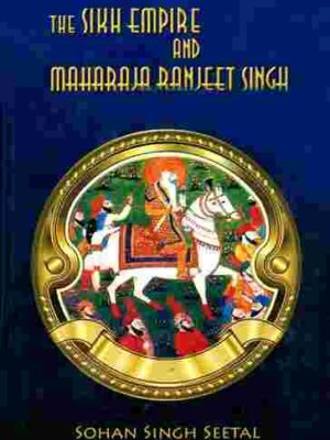 The Sikh Empire And Maharaja Ranjeet Singh